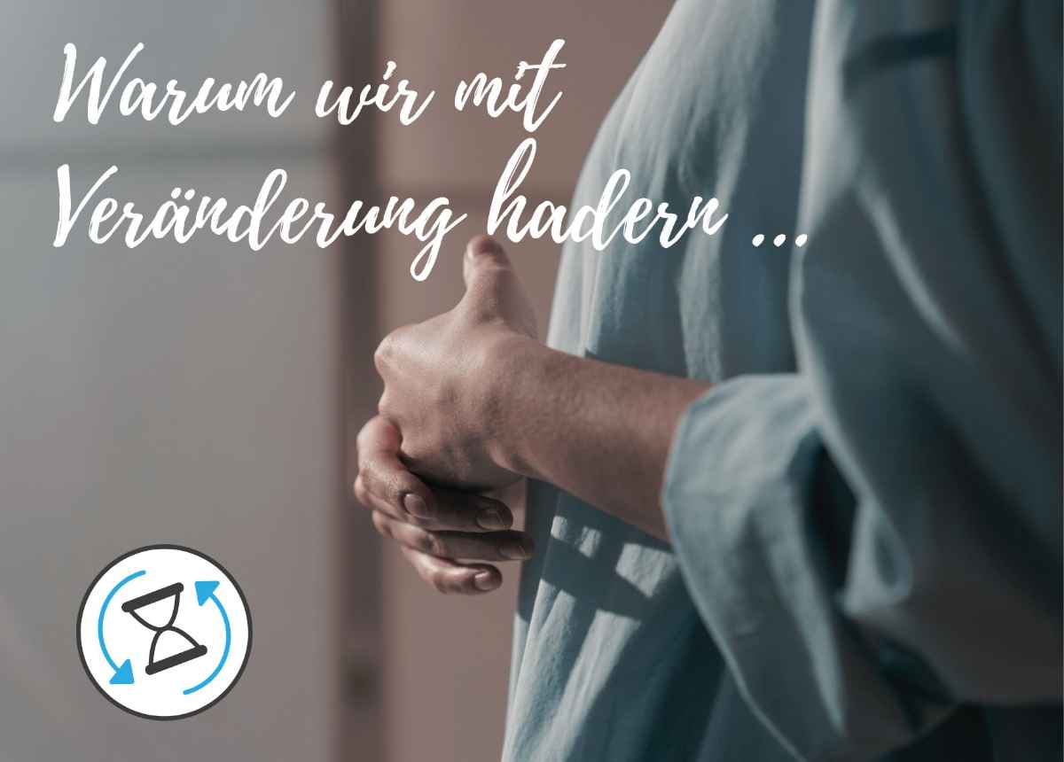 Mit Veränderungen hadern